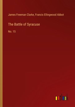 The Battle of Syracuse - Clarke, James Freeman; Abbot, Francis Ellingwood