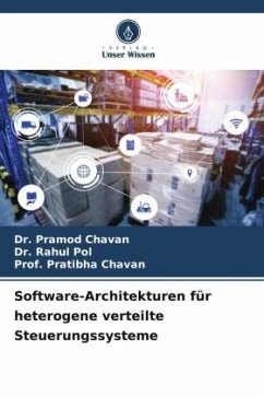 Software-Architekturen für heterogene verteilte Steuerungssysteme - Chavan, Dr. Pramod;Pol, Dr. Rahul;Chavan, Prof. Pratibha