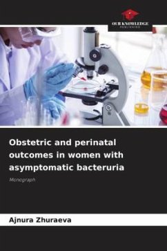 Obstetric and perinatal outcomes in women with asymptomatic bacteruria - Zhuraeva, Ajnura