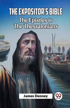 The Expositor'S Bible The Epistles To The Thessalonians - Denney, James