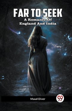 Far To Seek A Romance Of England And India - Diver, Maud