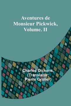 Aventures de Monsieur Pickwick, Vol. II - Dickens, Charles