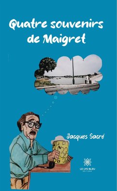 Quatre souvenirs de Maigret (eBook, ePUB) - Sacré, Jacques