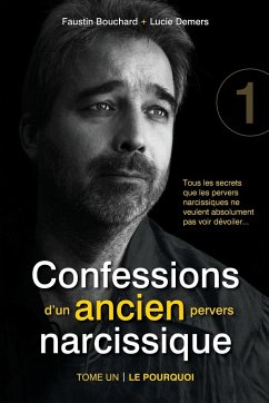 Confessions d'un ancien pervers narcissique - Tome 1 - Bouchard, Faustin; Demers, Lucie