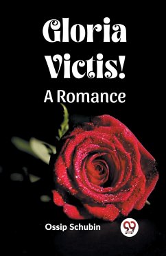 Gloria Victis! A Romance - Schubin, Ossip