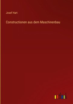 Constructionen aus dem Maschinenbau - Hart, Josef