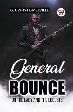 General Bounce Or The Lady And The Locusts - Whyte-Melville, G. J.