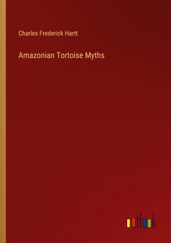 Amazonian Tortoise Myths - Hartt, Charles Frederick