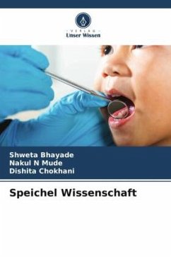 Speichel Wissenschaft - Bhayade, Shweta;Mude, Nakul N;Chokhani, Dishita