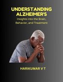 &quote;Understanding Alzheimer's: Insights into the Brain, Behavior, and Treatment&quote; (eBook, ePUB)