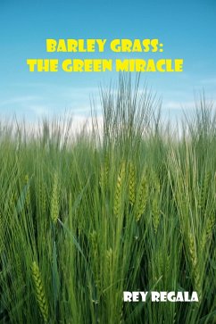 Cover Barley Grass: The Green Miracle (Health & Wellness) (eBook, ePUB)