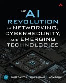 The AI Revolution in Networking, Cybersecurity, and Emerging Technologies (eBook, ePUB) The AI Revolution in Networking, Cybersecurity, and Emerging Technologies (eBook, ePUB)
