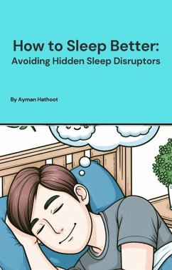 Cover How to Sleep Better: Avoiding Hidden Sleep Disruptors (eBook, ePUB)