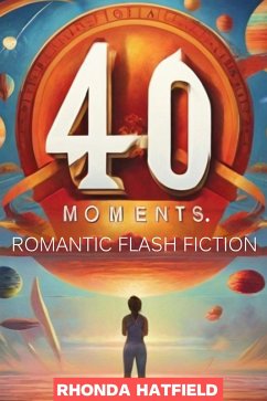 Cover 40 Moments. Romantic Flash Fiction (eBook, ePUB)