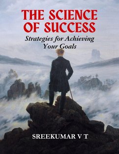 The Science of Success: Strategies for Achieving Your Goals (eBook, ePUB) - T, Sreekumar V