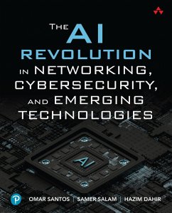 The AI Revolution in Networking, Cybersecurity, and Emerging Technologies (eBook, PDF) - Santos, Omar; Salam, Samer; Dahir, Hazim