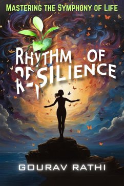 Rhythm of Resilience(Mastering The Symphony Of Life (eBook, ePUB) - Rathi, Gourav