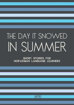 Cover The Day It Snowed In Summer: Short Stories for Norwegian Language Learners (eBook, ePUB)