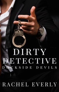 Dirty Detective (Dockside Devils) (eBook, ePUB) - Everly, Rachel