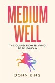 Medium Well: The Journey from Believing to Believing In (The Sparklight Chronicles, #2) (eBook, ePUB) Medium Well: The Journey from Believing to Believing In (The Sparklight Chronicles, #2) (eBook, ePUB)