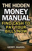 The Hidden Money Manual: Find Cash to Pay Your Bills Now (eBook, ePUB)