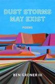 Dust Storms May Exist (eBook, ePUB) Dust Storms May Exist (eBook, ePUB)