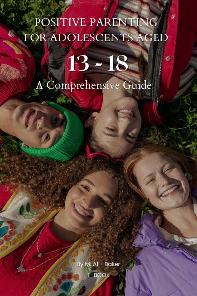 Positive Parenting for Adolescents aged 13 - 18 (eBook, ePUB)
