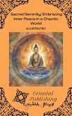 Sacred Serenity Embracing Inner Peace in a Chaotic World (eBook, ePUB)