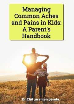 Managing Common Aches and Pains in Kids: A Parent's Handbook (Health, #9) (eBook, ePUB) - Panda, Chittaranjan