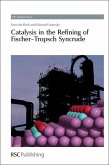 Catalysis in the Refining of Fischer-Tropsch Syncrude (eBook, PDF)