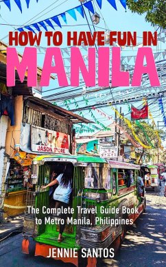 Cover How to Have Fun in Manila: The Complete Travel Guide Book to Metro Manila, Philippines (eBook, ePUB)