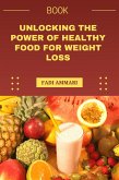 Unlocking the Power of Healthy Food for Weight Loss (eBook, ePUB)