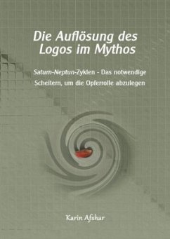 Die Auflösung des Logos im Mythos - Afshar, Karin