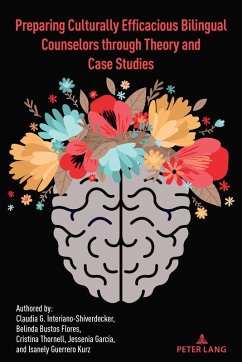 Preparing Culturally Efficacious Bilingual Counselors through Theory and Case Studies (eBook, PDF) - Interiano-Shiverdecker, Claudia; Flores, Belinda; Thornell, Cristina; García, Jessenia; Kurz, Isanely