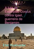 A luta do Escorpião Corpus contra Igael, guerreira de Benjamim (Instrução para o Apocalipse, #23) (eBook, ePUB) A luta do Escorpião Corpus contra Igael, guerreira de Benjamim (Instrução para o Apocalipse, #23) (eBook, ePUB)
