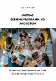 Uniting Extreme Programming and Scrum (eBook, ePUB)