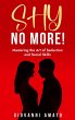 Shy No More!: Mastering The Art of... - Bild 1