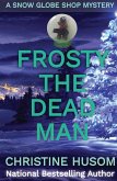 Frosty The Dead Man (A Snow Globe Shop Mystery, #3) (eBook, ePUB)