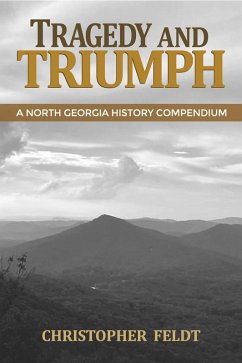 Cover Tragedy and Triumph: A North Georgia History Compendium (eBook, ePUB)