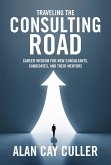 Traveling the Consulting Road: Career Wisdom for New Consultants, Candidates and Their Mentors (eBook, ePUB)