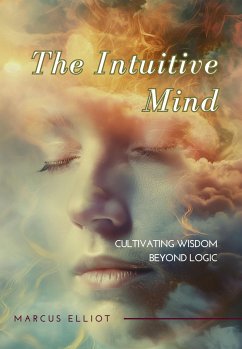 The Intuitive Mind (eBook, ePUB) - Elliot, Marcus