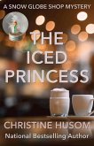 The Iced Princess (A Snow Globe Shop Mystery, #2) (eBook, ePUB)