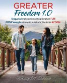 Greater Freedom 1.0, Unique Tool Makes Memorizing Scripture Fun! Great Examples of How to Put God's Word Into Action! (eBook, ePUB)