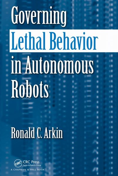 Governing Lethal Behavior in Autonomous Robots (eBook, ePUB)