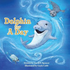 Dolphin for A Day - Spencer, David P