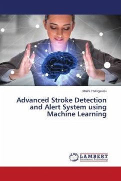 Advanced Stroke Detection and Alert System using Machine Learning - Thangavelu, Malini