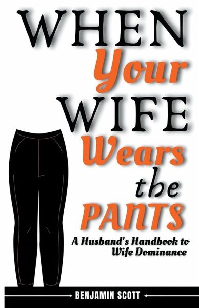When Your Wife Wears The Pants When Your Wife Wears The Pants