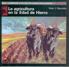 La agricultura en la Edad de Hierro - Reynolds, Peter J.