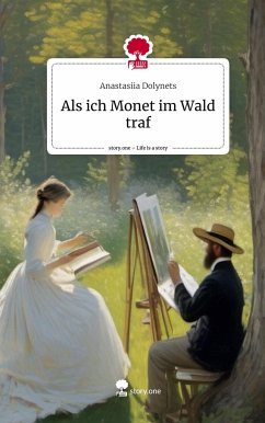 Als ich Monet im Wald traf. Life is a Story - story.one - Dolynets, Anastasiia