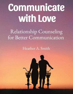 Communicate with Love - Heather A. Smith